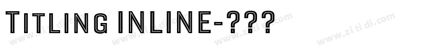 Titling INLINE字体转换 Titling INLINE字体转换